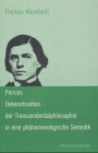 Peirces Dekonstruktion der Transzendentalphilosophie in eine phänomenologische Semiotik (Epistemata - Würzburger wissenschaftliche Schriften. Reihe Philosophie) Philosophy