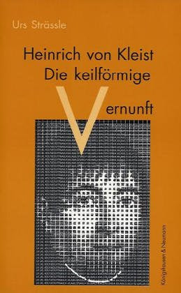 Heinrich von Kleist: Die keilförmige Vernunft: Die keilförmige Vernunft. Diss. (Epistemata - Würzburger wissenschaftliche Schriften. Reihe Literaturwissenschaft) Philosophy