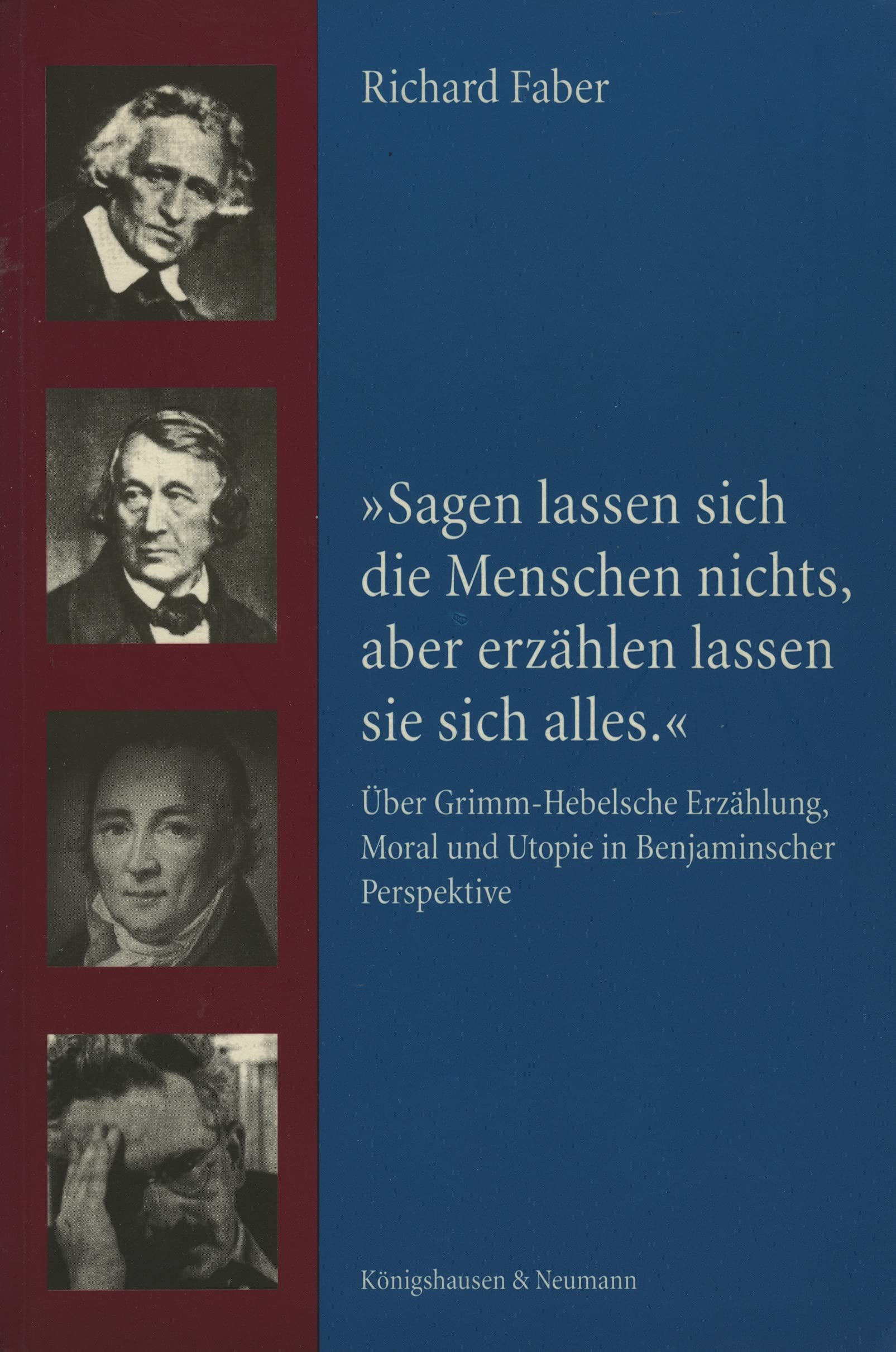 Sagen lassen sich die Menschen nichts, aber erzählen lassen sie sich alles: Über Grimm-Hebelsche Erzählung, Moral und Utopie in Benjaminscher Perspektive Contemporary literature Books