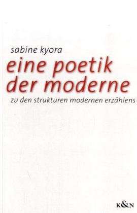 Eine Poetik der Moderne: Zu den Strukturen modernen Erzählens Contemporary literature