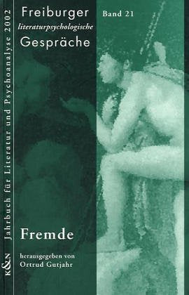 Fremde (Freiburger Literaturpsychologische Gespräche) Contemporary literature