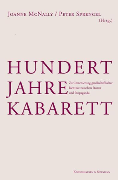 Hundert Jahre Kabarett: Zur Inszenierung gesellschaftlicher Identität: Zur Inszenierung gesellschaftlicher Identität zwischen Protest und Propaganda Contemporary literature Books