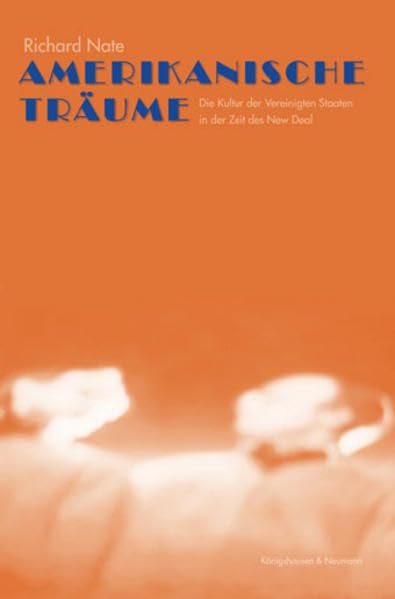 Amerikanische Träume: Die Kultur der Vereinigten Staaten in der Zeit des New Deal Contemporary literature Books