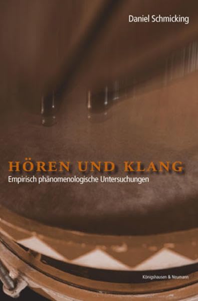 Hören und Klang: Empirisch phänomenologische Untersuchungen (Epistemata - Würzburger wissenschaftliche Schriften. Reihe Philosophie) Philosophy