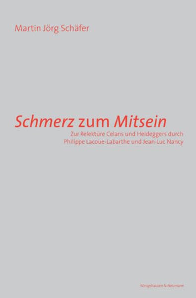 Schmerz zum Mitsein: Zur Relektüre Celans und Heideggers durch Philippe Lacoue-Labarthe und Jean-Luc Nancy (Epistemata - Würzburger wissenschaftliche Schriften. Reihe Literaturwissenschaft) Contemporary literature Books
