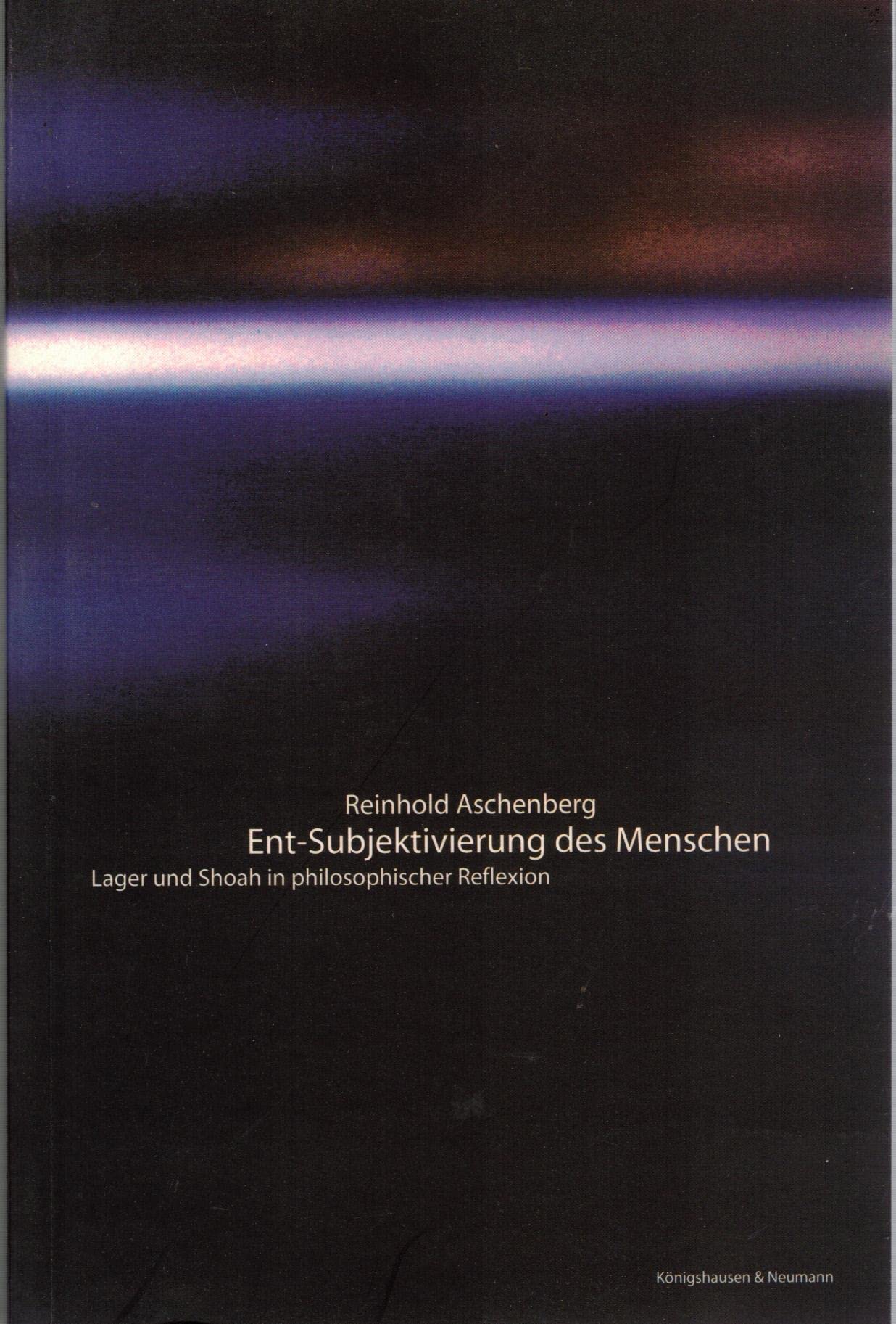 Ent-Subjektivierung des Menschen: Lager und Shoah in philosophischer Reflexion Philosophy