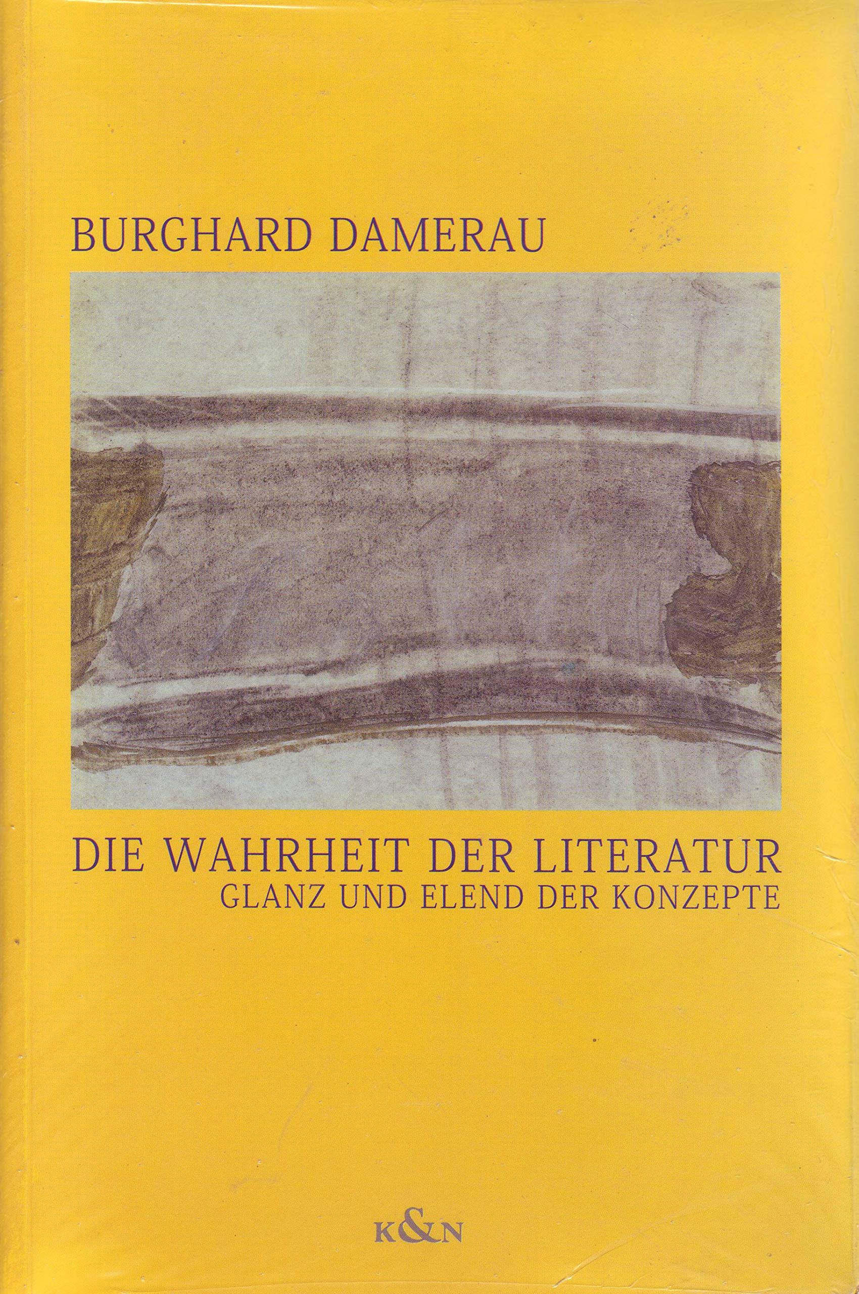 Die Wahrheit der Literatur: Glanz und Elend der Konzepte Contemporary literature