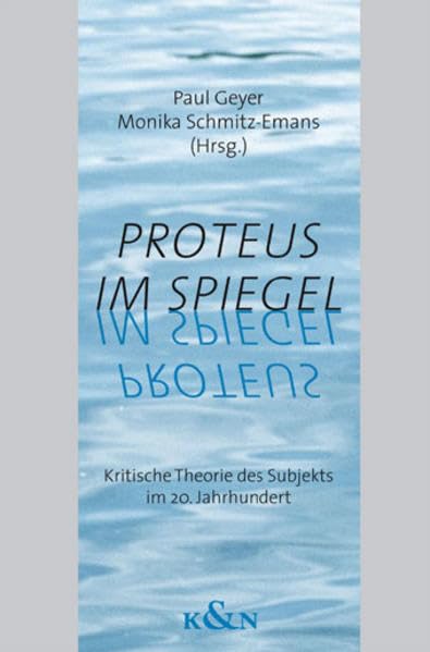 Proteus im Spiegel: Kritische Theorie des Subjekts im 20. Jahrhundert: Kritische Theorie des Subjekts im 20. Jahrhundert. Mit Beitr. in engl. u. französ. Sprache Contemporary literature Books