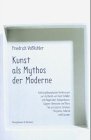 Kunst als Mythos der Moderne: Kulturphilosophische Vorlesungen zur Ästhetik von Kant, Schiller und Hegel über Schopenhauer, Wagner, Nietzsche und Marx ... zur bildenden Kunst, Musik und Literatur Philosophy