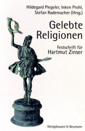 Gelebte Religionen: Festschrift für Harmut Zinser: Untersuchungen zur sozialen Gestaltungskraft religiöser Vorstellungen und Praktiken in Geschichte und Gegenwart. Festschrift für Hartmut Zinser Reference Books