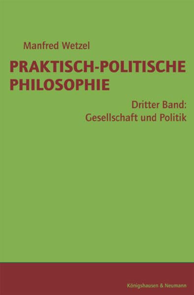 Praktisch-Politische Philosophie / Gesellschaft und Politik: Theorie und Praxis der politischen Willensbildung, -interpretation und -umsetzung Philosophy
