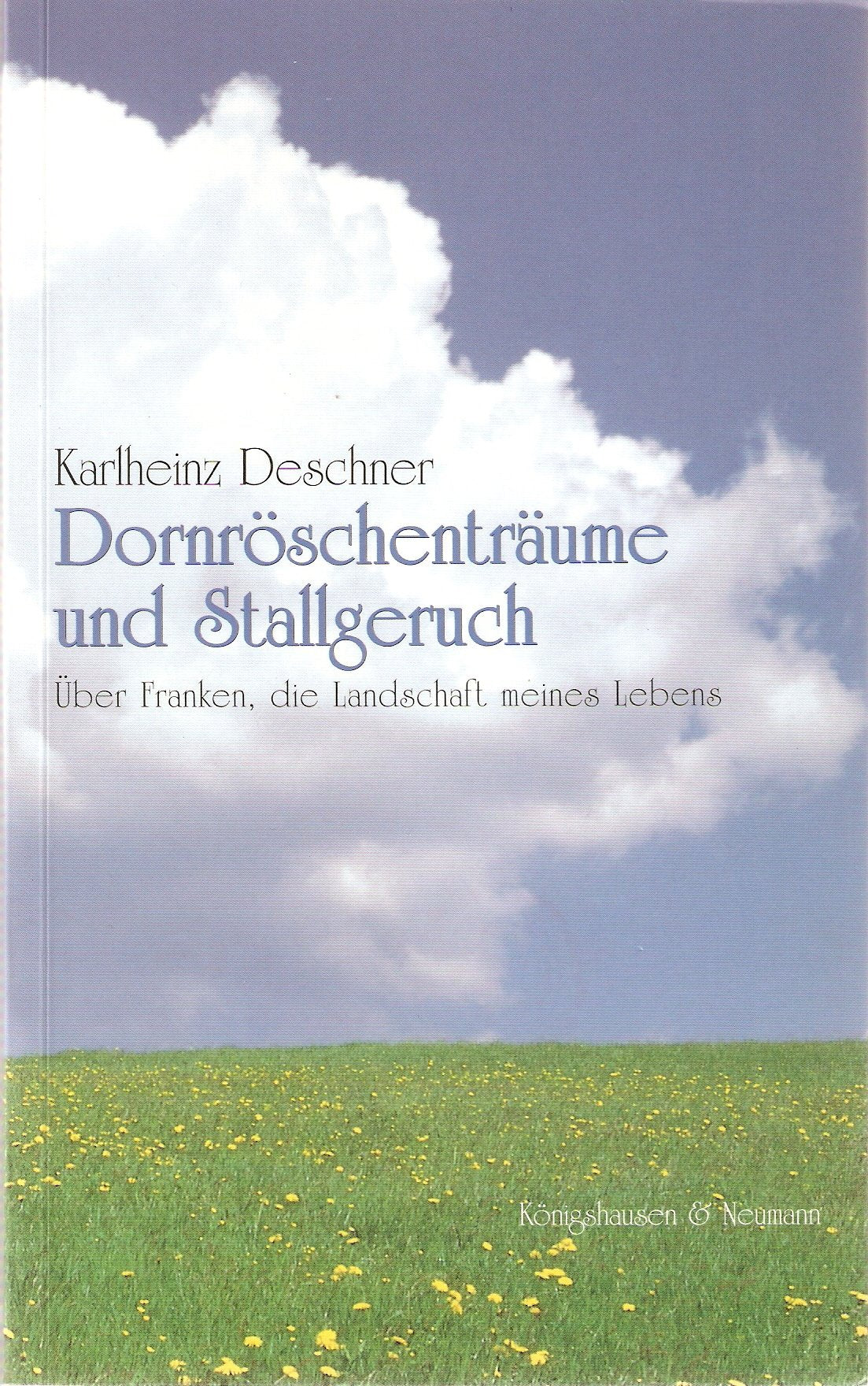 Dornröschenträume und Stallgeruch: Über Franken, die Landschaft meines Lebens Politics & Society