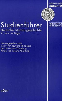 Studienführer: Deutsche Literaturgeschichte an der Universität Würzburg: Hrsg.: Institut f. deutsche Philologie d. Universität Würzburg, Ältere u. neuere Abt. Contemporary literature Books