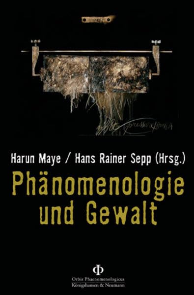Phänomenologie und Gewalt (Orbis phaenomenologicus, Perspektiven) Philosophy