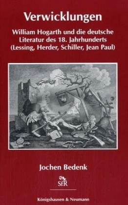 Verwicklungen: William Hogarth und die deutsche Literatur des 18. Jahrhunderts (Lessing, Herder, Schiller, Jean Paul): William Hogarth und die ... Paul). Diss. (Stiftung für Romantikforschung) Contemporary literature Books