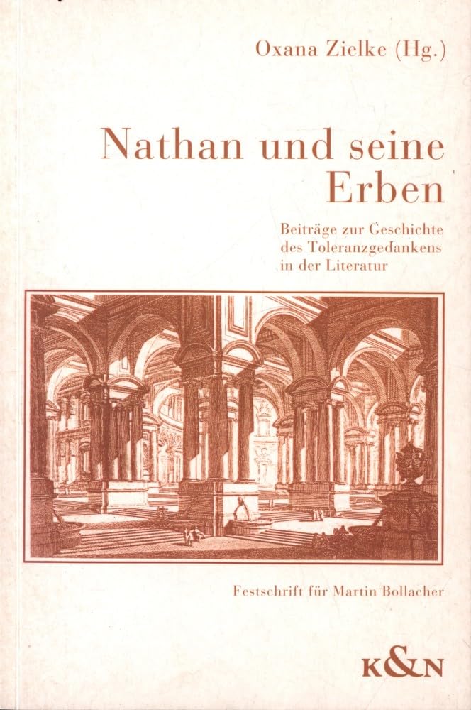 Nathan und seine Erben: Beiträge zur Geschichte des Toleranzgedankens in der Literatur Festschrift für Martin Bollacher book