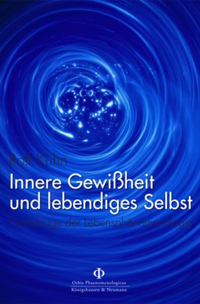 Innere Gewißheit und lebendiges Selbst: Grundzüge der Lebensphänomenologie (Orbis phaenomenologicus, Studien) Philosophy