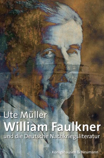 William Faulkner und die Deutsche Nachkriegsliteratur (Epistemata - Würzburger wissenschaftliche Schriften. Reihe Literaturwissenschaft) Contemporary literature Books