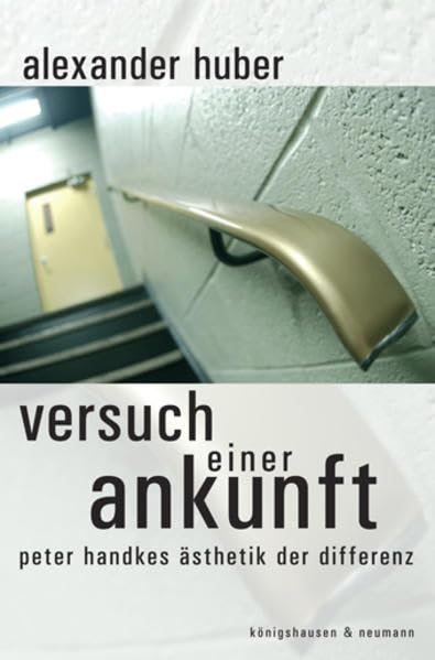 Versuch einer Ankunft: Peter Handkes Ästhetik der Differenz (Epistemata - Würzburger wissenschaftliche Schriften. Reihe Literaturwissenschaft) Contemporary literature