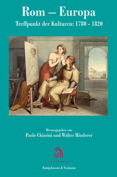 Rom - Europa: Treffpunkt der Kulturen: 1780-1820 (Stiftung für Romantikforschung) Reference Books
