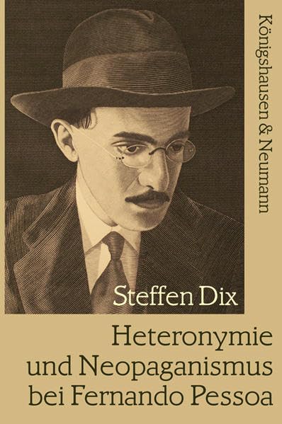 Heteronymie und Neopaganismus bei Fernando Pessoa (Epistemata - Würzburger wissenschaftliche Schriften. Reihe Philosophie) Philosophy