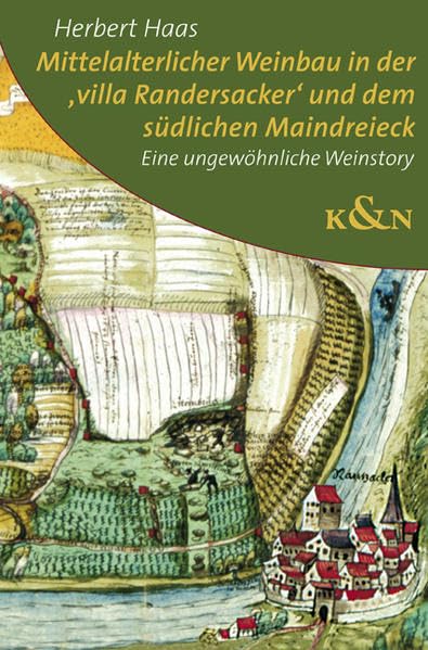 Mittelalterlicher Weinbau in der 'villa Randersacker' und dem südlichen Maindreieck: Eine ungewöhnliche Weinstory Reference Books
