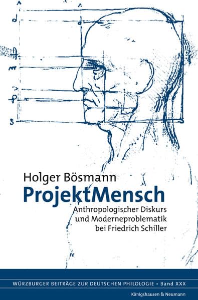 ProjektMensch: Anthropologischer Diskurs und Moderneproblematik bei Friedrich Schiller (Würzburger Beiträge zur deutschen Philologie) Contemporary literature Books