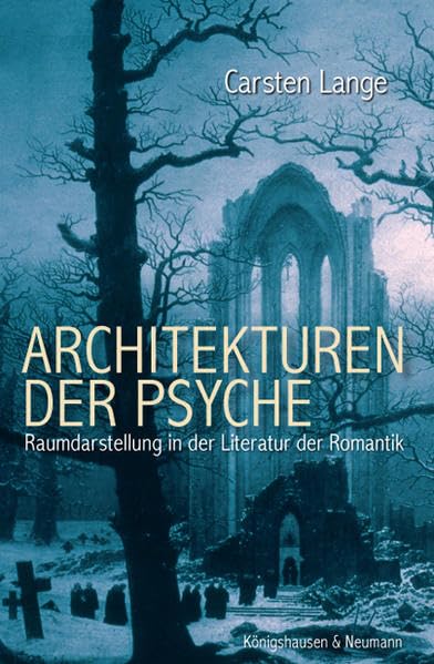 Architekturen der Psyche: Raumdarstellung in der Literatur der Romantik: Raumdarstellung in der Literatur der Romantik. Diss. (Epistemata - Würzburger ... Schriften. Reihe Literaturwissenschaft) Contemporary literature Books