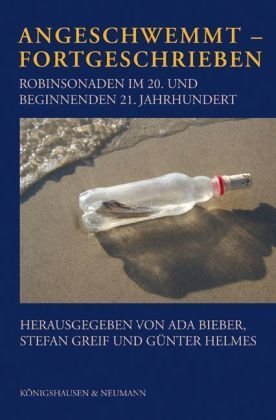 Angeschwemmt - Fortgeschrieben. Robinsonaden im 20. Jahrhundert und beginnenden 21. Jahrhundert Social Sciences