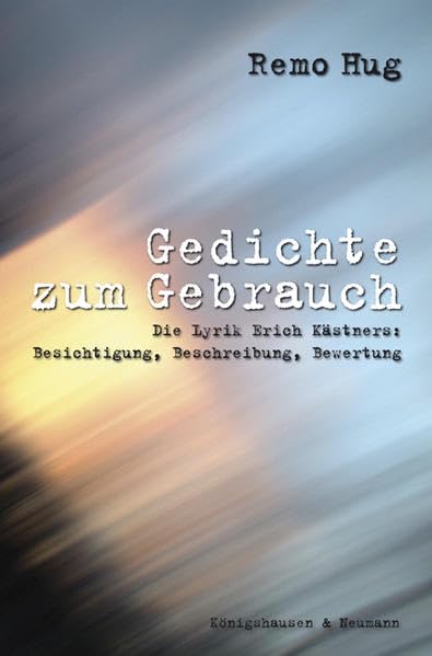Gedichte zum Gebrauch: Die Lyrik Erich Kästners: Besichtigung, Beschreibung, Bewertung book