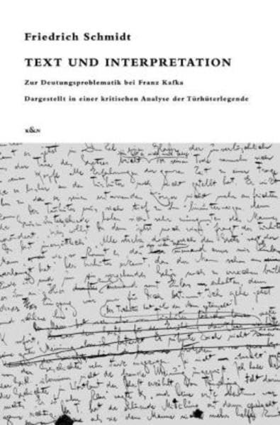 Text und Interpretation: Zur Deutungsproblematik bei Franz Kafka. Dargestellt in einer kritischen Analyse der Türhüterlegende (Epistemata - Würzburger ... Schriften. Reihe Literaturwissenschaft) Social Sciences