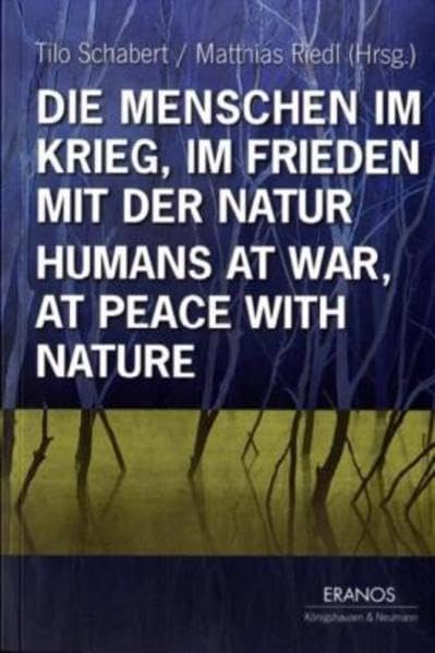 Die Menschen im Krieg, im Frieden mit der Natur /Humans at War, at Peace with Nature (Eranos) Social Sciences