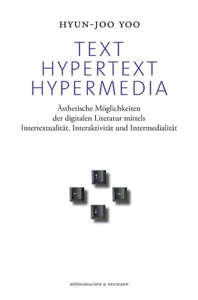 Text, Hypertext, Hypermedia: Ästhetische Möglichkeiten der digitalen Literatur mittels Intertextualität, Interaktivität und Intermedialität Contemporary literature