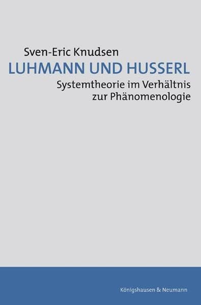 Luhmann und Husserl: Systemtheorie im Verhältnis zur Phänomenologie: Systemtheorie im Verhältnis zur Phänomenologie. Diss. (Epistemata - Würzburger wissenschaftliche Schriften. Reihe Philosophie) Philosophy