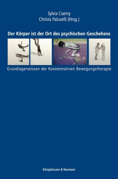 Der Körper ist der Ort des psychischen Geschehens: Grundlagenwissen der Konzentrativen Bewegungstherapie Health, Nutrition & Fitness