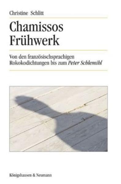 Chamissos Frühwerk: Von den französischsprachigen Rokokodichtungen bis zum Peter Schlemihl (Studien zur Literatur- und Kulturgeschichte) Contemporary literature Books