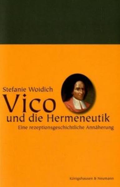 Vico und die Hermeneutik: Eine rezeptionsgeschichtliche Annäherung: Eine rezeptionsgeschichtliche Annäherung. Diss. (Epistemata - Würzburger wissenschaftliche Schriften. Reihe Philosophie) Philosophy