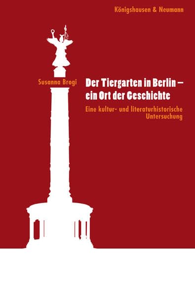 Der Tiergarten in Berlin - ein Ort der Geschichte: Eine kultur- und literaturhistorische Untersuchung (Epistemata Literaturwissenschaft) Film, Art & Culture