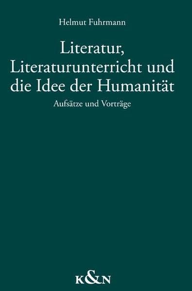 Literatur, Literaturunterricht und die Idee der Humanität: Aufsätze und Vorträge Contemporary literature Books
