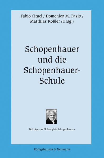 Schopenhauer und die Schopenhauer-Schule (Beiträge zur Philosophie Schopenhauers) Philosophy
