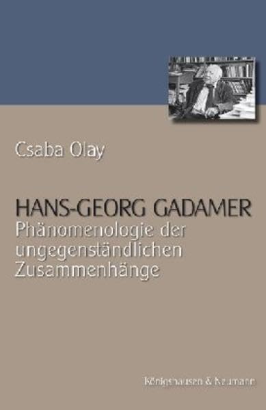 Hans-Georg Gadamer: Phänomenologie der ungegenständlichen Zusammenhänge (Epistemata - Würzburger wissenschaftliche Schriften. Reihe Philosophie) Philosophy