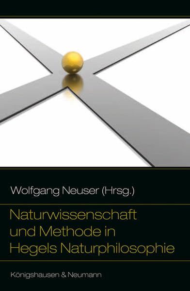 Naturwissenschaft und Methode in Hegels Naturphilosophie Philosophy