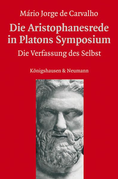 Die Aristophanesrede in Platons Symposium: Die Verfassung des Selbst Philosophy