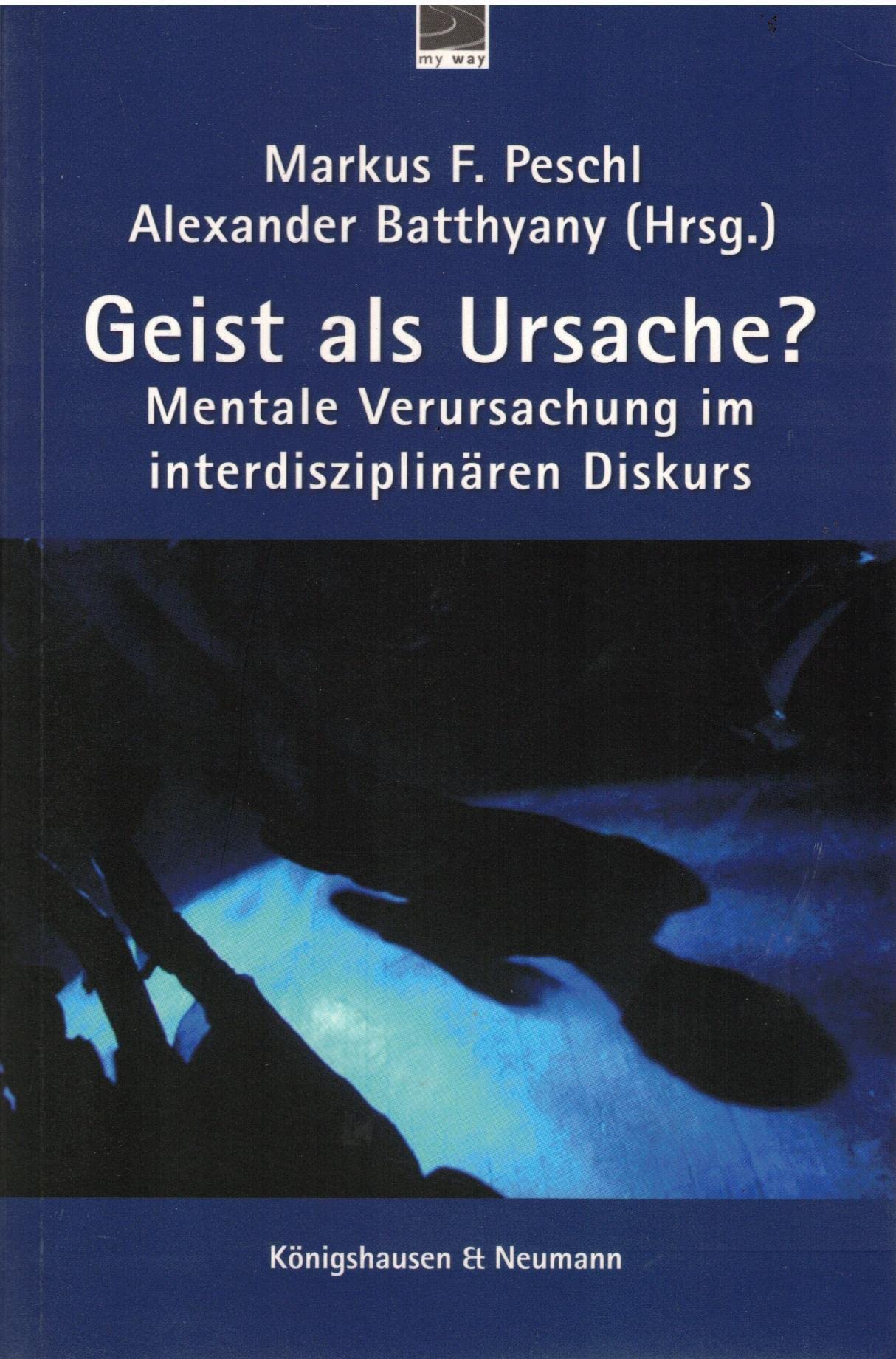 Geist als Ursache?: Mentale Verursachung im interdisziplinären Diskurs (Geist & Seele) Philosophy