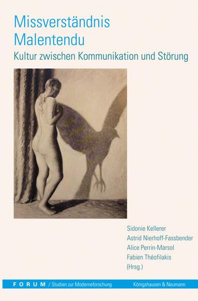 Missverständnis – Malentendu: Kultur zwischen Kommunikation und Störung: Kultur zwischen Kommunikation und Störung. Mit Beitr. in franz. Sprache (Forum /Studien zur Moderneforschung) Philosophy
