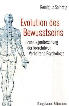 Evolution des Bewußtseins: Grundlagenforschung der korrelativen Verhaltens-Psychologie Philosophy