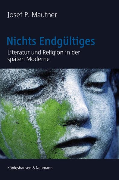 Nichts Endgültiges: Literatur und Religion in der späten Moderne Reference Books