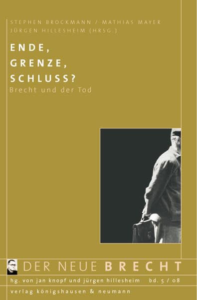 Ende, Grenze, Schluss?: Brecht und der Tod (Der neue Brecht) Contemporary literature