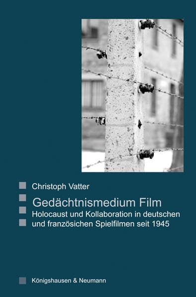 Gedächtnismedium Film: Holocaust und Kollaboration in deutschen und französischen Spielfilmen seit 1945: Holocaust und Kollaboration in deutschen und ... Literatur- und Kulturwissenschaft) Foreign Languages ​​& Dictionaries