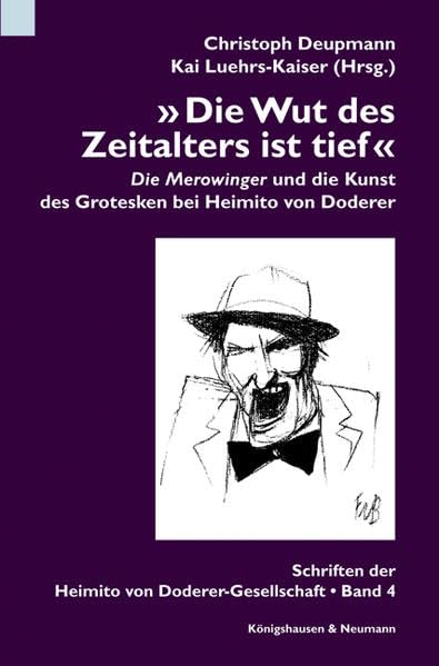 »Die Wut des Zeitalters ist tief«: "Die Merowinger" und die Kunst des Grotesken bei Heimito von Doderer (Schriftenreihe der Heimito von Doderer-Gesellschaft) Social Sciences